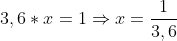 Formel: 3,6 * x = 1 \Rightarrow x = \frac{1} {3,6}